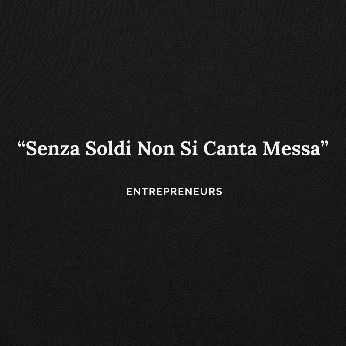 Felpa Senza Soldi Non si Canta Messa - Entrepreneurs